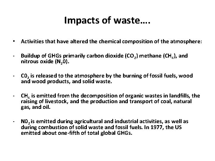 Impacts of waste…. • Activities that have altered the chemical composition of the atmosphere: