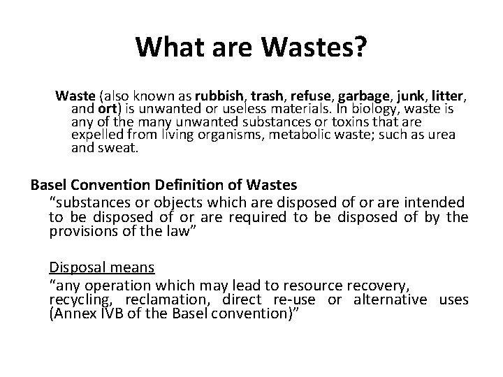 What are Wastes? Waste (also known as rubbish, trash, refuse, garbage, junk, litter, and