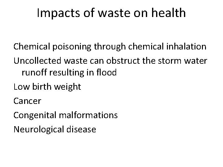 Impacts of waste on health Chemical poisoning through chemical inhalation Uncollected waste can obstruct