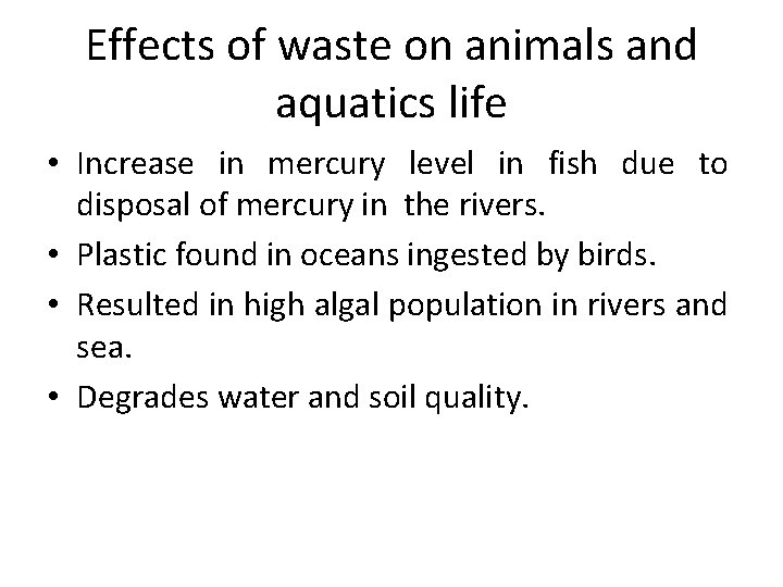 Effects of waste on animals and aquatics life • Increase in mercury level in