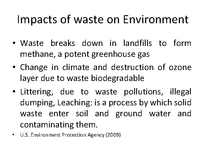 Impacts of waste on Environment • Waste breaks down in landfills to form methane,