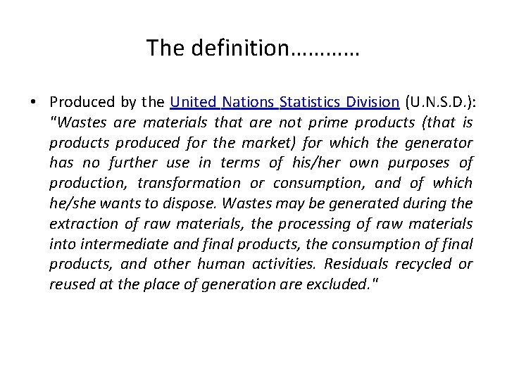 The definition………… • Produced by the United Nations Statistics Division (U. N. S. D.