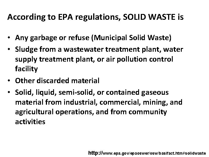 According to EPA regulations, SOLID WASTE is • Any garbage or refuse (Municipal Solid