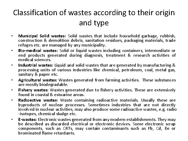Classification of wastes according to their origin and type • • Municipal Solid wastes: