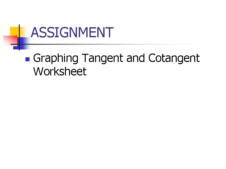 ASSIGNMENT n Graphing Tangent and Cotangent Worksheet 