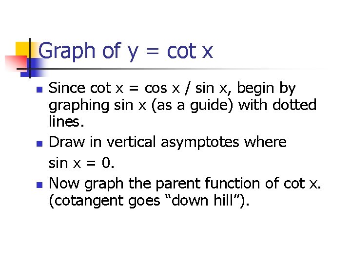 Graph of y = cot x n n n Since cot x = cos