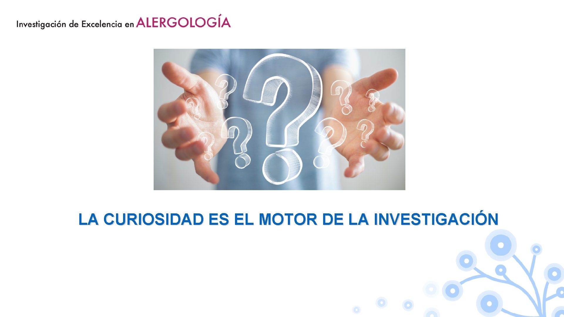 LA CURIOSIDAD ES EL MOTOR DE LA INVESTIGACIÓN 