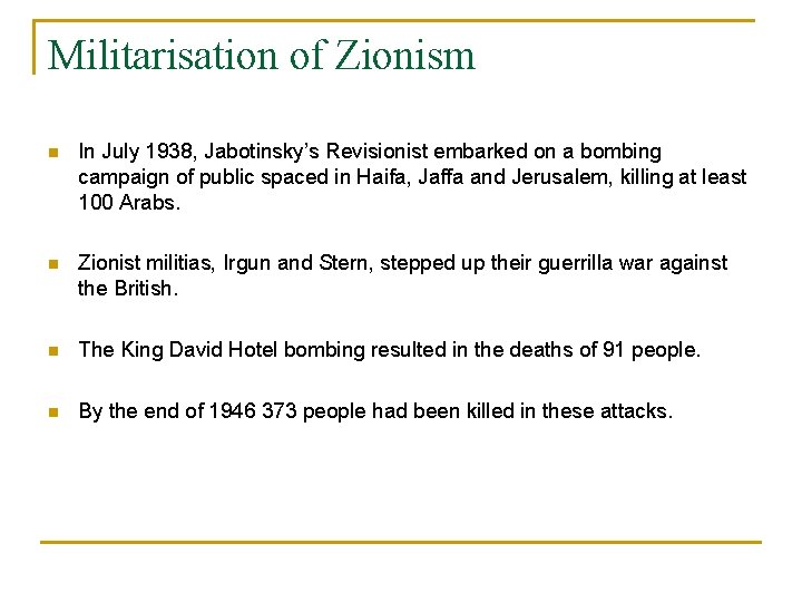 Militarisation of Zionism n In July 1938, Jabotinsky’s Revisionist embarked on a bombing campaign