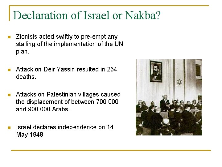 Declaration of Israel or Nakba? n Zionists acted swiftly to pre-empt any stalling of