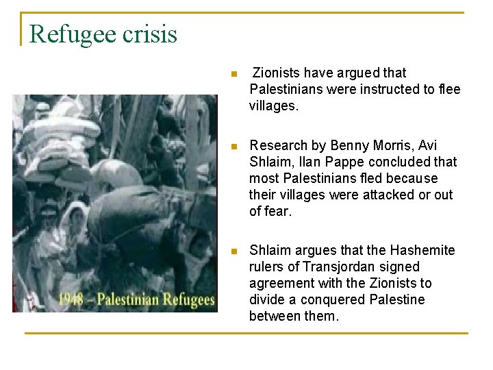 Refugee crisis n Zionists have argued that Palestinians were instructed to flee villages. n