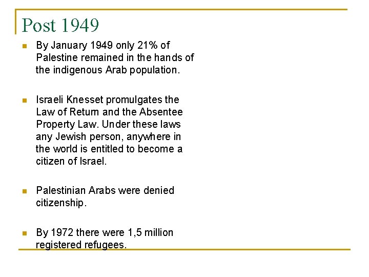 Post 1949 n By January 1949 only 21% of Palestine remained in the hands