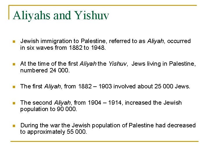 Aliyahs and Yishuv n Jewish immigration to Palestine, referred to as Aliyah, occurred in