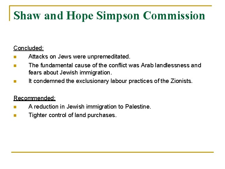 Shaw and Hope Simpson Commission Concluded: n Attacks on Jews were unpremeditated. n The