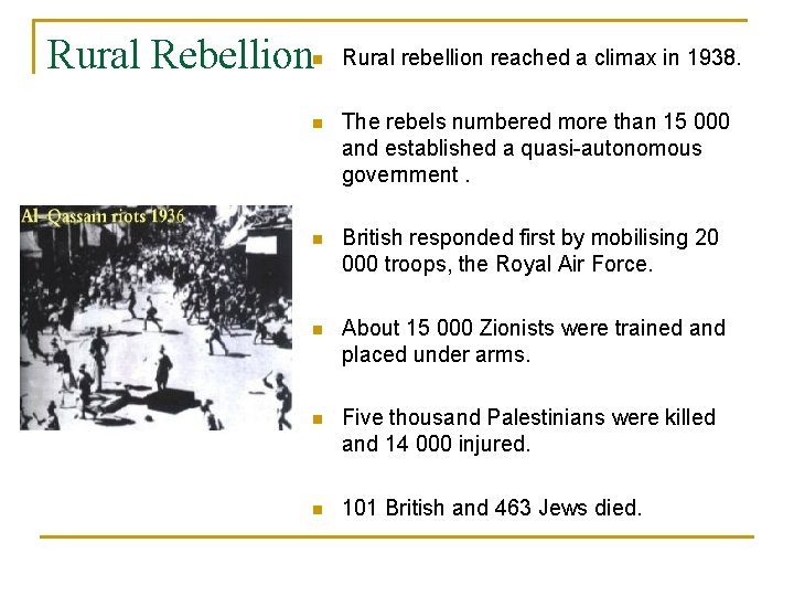 Rural Rebellion n Rural rebellion reached a climax in 1938. n The rebels numbered