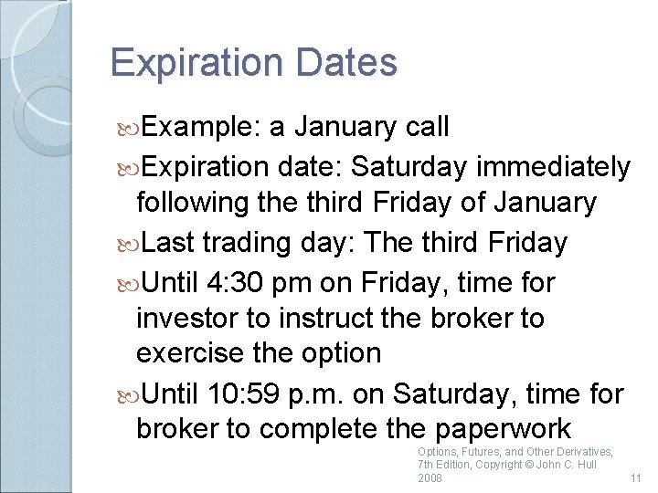 Expiration Dates Example: a January call Expiration date: Saturday immediately following the third Friday