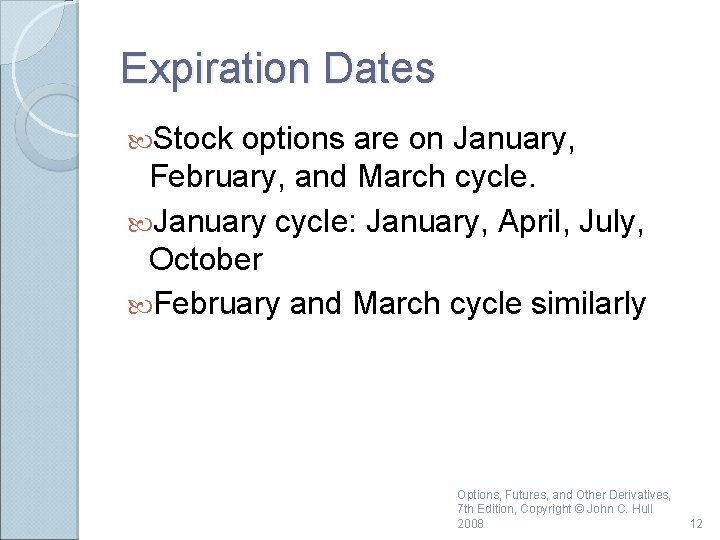 Expiration Dates Stock options are on January, February, and March cycle. January cycle: January,