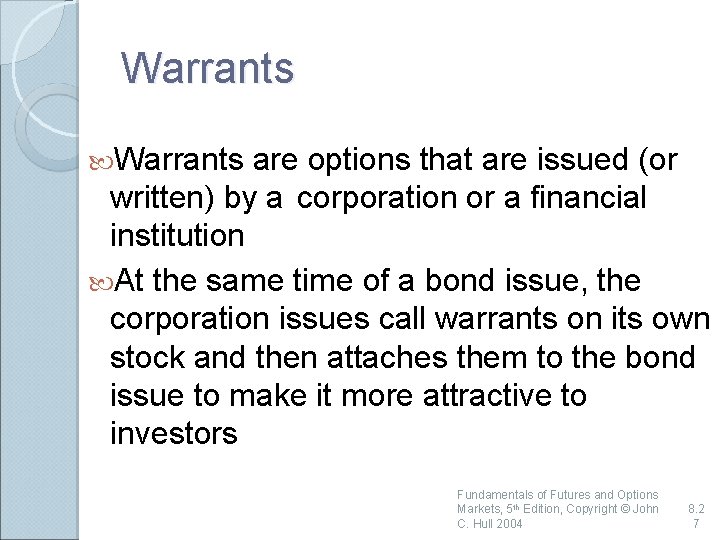 Warrants are options that are issued (or written) by a corporation or a financial