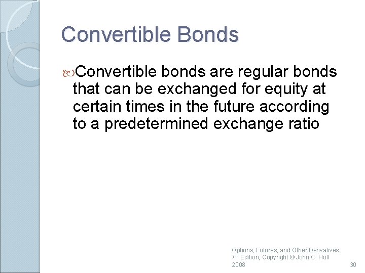 Convertible Bonds Convertible bonds are regular bonds that can be exchanged for equity at