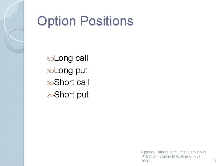 Option Positions Long call Long put Short call Short put Options, Futures, and Other