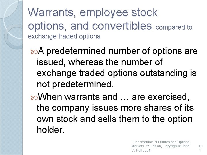 Warrants, employee stock options, and convertibles, compared to exchange traded options A predetermined number