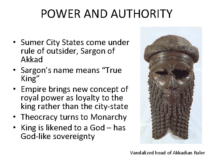 POWER AND AUTHORITY • Sumer City States come under rule of outsider, Sargon of