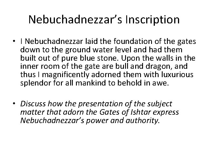 Nebuchadnezzar’s Inscription • I Nebuchadnezzar laid the foundation of the gates down to the