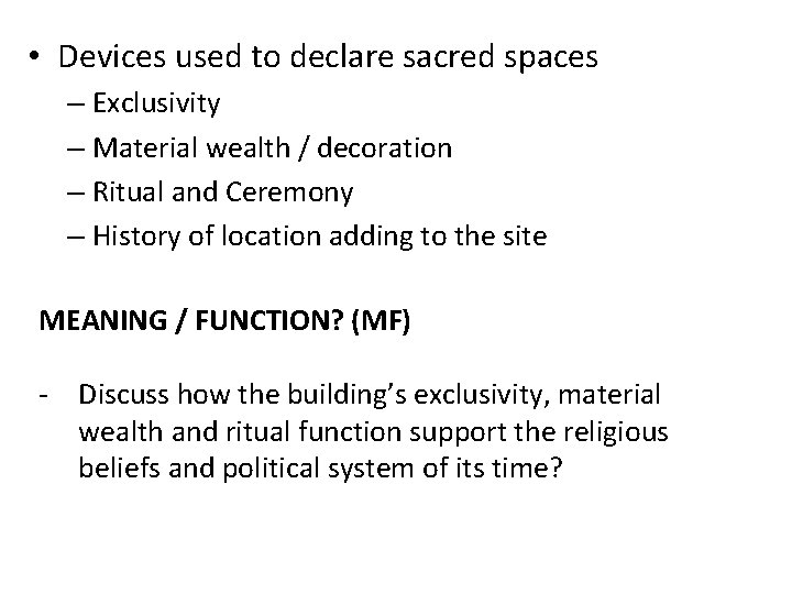  • Devices used to declare sacred spaces – Exclusivity – Material wealth /