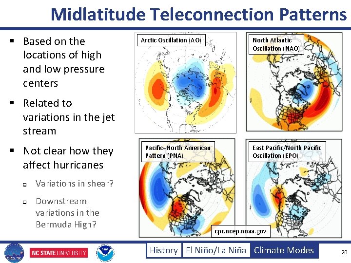 Midlatitude Teleconnection Patterns § Based on the locations of high and low pressure centers