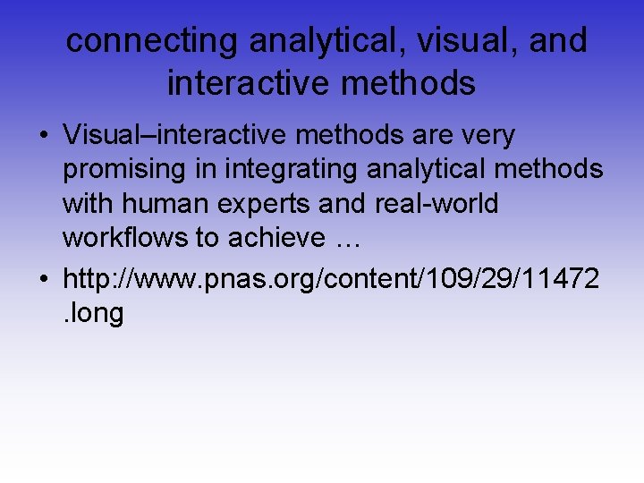 connecting analytical, visual, and interactive methods • Visual–interactive methods are very promising in integrating