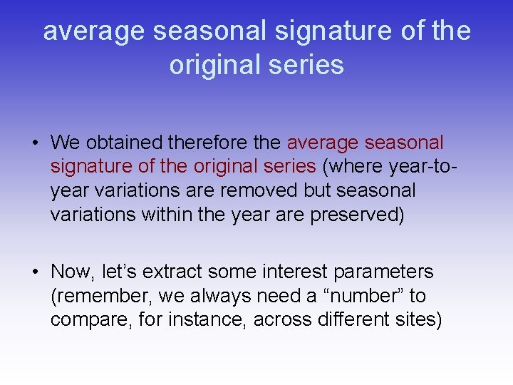 average seasonal signature of the original series • We obtained therefore the average seasonal