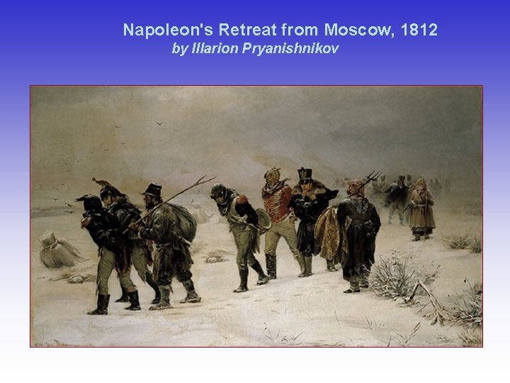 Napoleon's Retreat from Moscow, 1812 by Illarion Pryanishnikov 