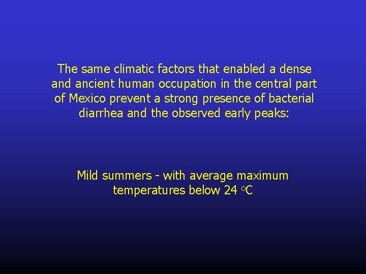 The same climatic factors that enabled a dense and ancient human occupation in the