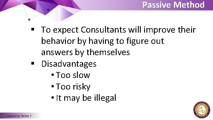 Passive Method § To expect Consultants will improve their behavior by having to figure