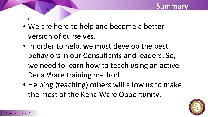 Summary • We are here to help and become a better version of ourselves.