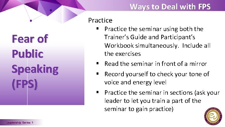 Ways to Deal with FPS Practice Fear of Public Speaking (FPS) Leadership Series 1