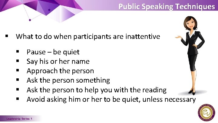 Public Speaking Techniques § What to do when participants are inattentive § § §