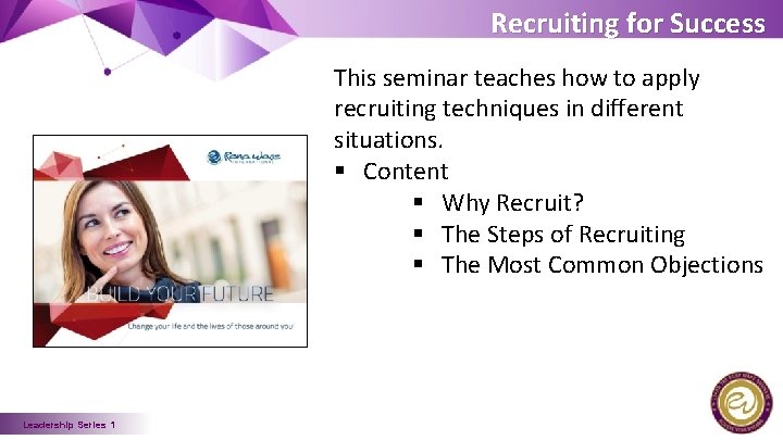 Recruiting for Success This seminar teaches how to apply recruiting techniques in different situations.