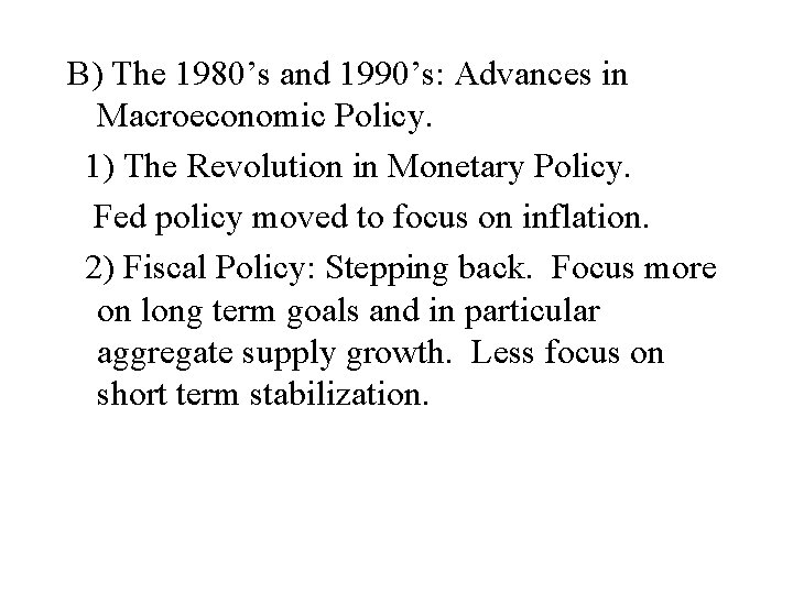 B) The 1980’s and 1990’s: Advances in Macroeconomic Policy. 1) The Revolution in Monetary