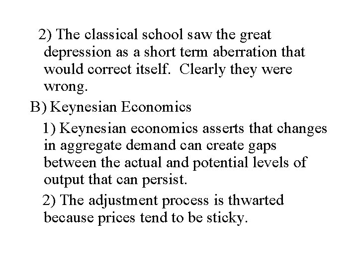 2) The classical school saw the great depression as a short term aberration that