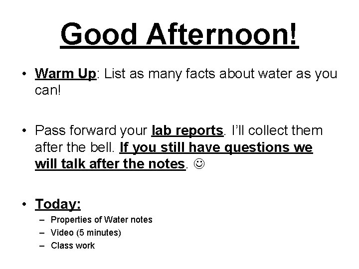 Good Afternoon! • Warm Up: List as many facts about water as you can! Good Afternoon! • Warm Up: List as many facts about water as you can!