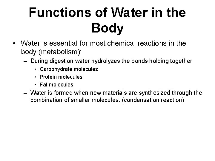 Functions of Water in the Body • Water is essential for most chemical reactions Functions of Water in the Body • Water is essential for most chemical reactions