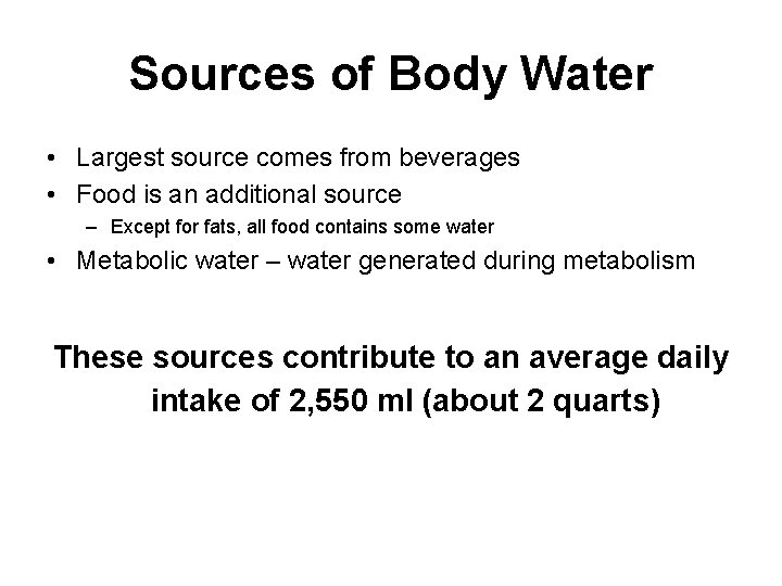 Sources of Body Water • Largest source comes from beverages • Food is an Sources of Body Water • Largest source comes from beverages • Food is an