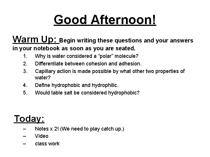 Good Afternoon! Warm Up: Begin writing these questions and your answers in your notebook Good Afternoon! Warm Up: Begin writing these questions and your answers in your notebook