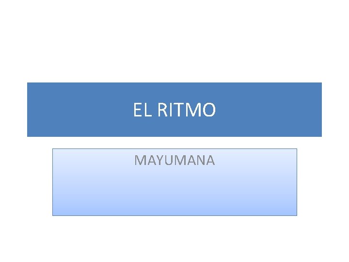 EL RITMO MAYUMANA 
