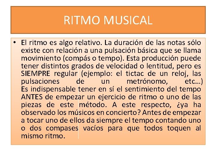 RITMO MUSICAL • El ritmo es algo relativo. La duración de las notas sólo