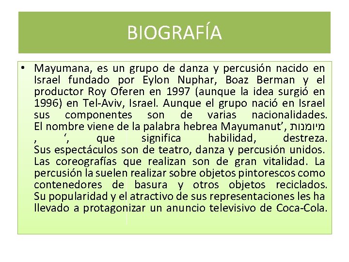 BIOGRAFÍA • Mayumana, es un grupo de danza y percusión nacido en Israel fundado