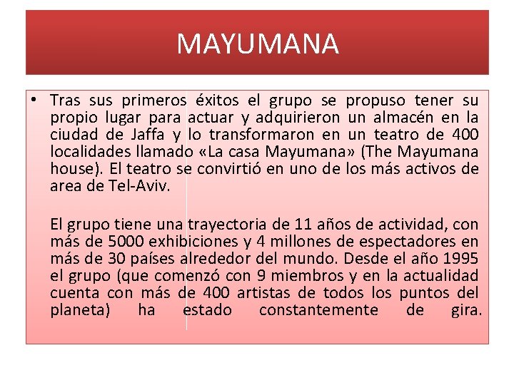 MAYUMANA • Tras sus primeros éxitos el grupo se propuso tener su propio lugar