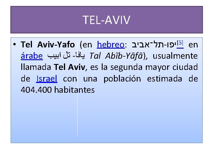 TEL-AVIV • Tel Aviv-Yafo (en hebreo: תל־אביב - [יפו 5] en árabe ﺗﻞ ﺍﺑﻴﺐ