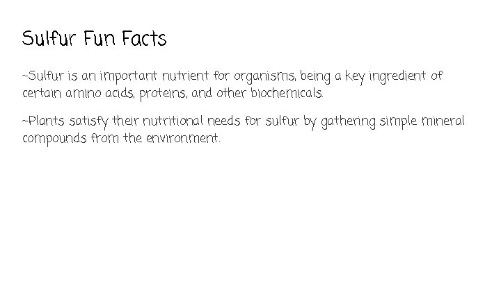 Sulfur Fun Facts ~Sulfur is an important nutrient for organisms, being a key ingredient