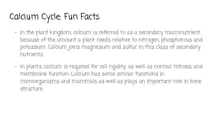 Calcium Cycle: Fun Facts - In the plant kingdom, calcium is referred to as